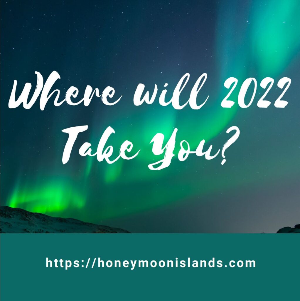 Where will 2022 take you? Travel Dreams